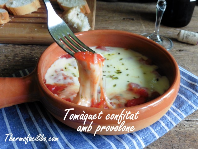 Tomàquet confitat amb provolone