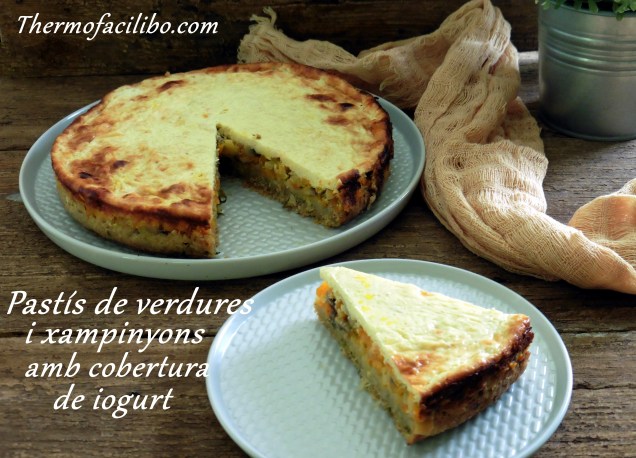 Pastís de verdures i xampinyons amb cobertura de iogurt1+