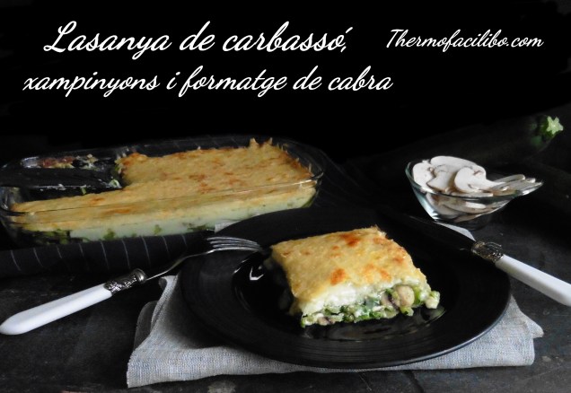 Lasanya de carbassó, xampinyons i formatge de cabra