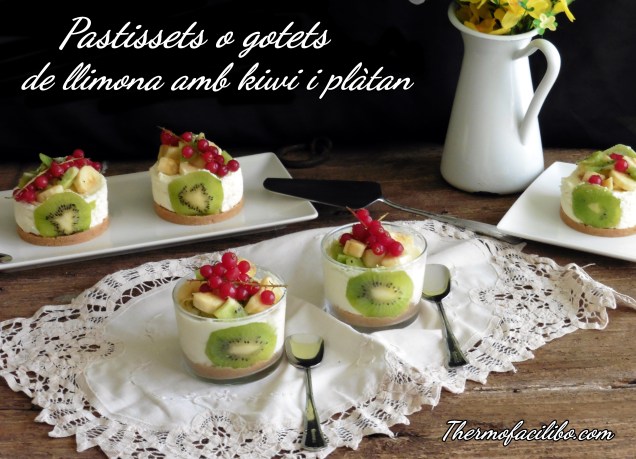 Pastissets o gotets de llimoma amb kiwi i plàtan